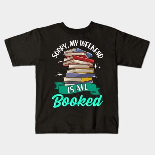 Sorry My Weekend Is All Booked Funny Reading Pun Kids T-Shirt